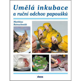 Umělá inkubace a ruční odchov papoušků