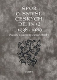 Spor o smysl českých dějin 2 1938-1989