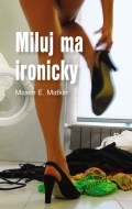 Miluj ma ironicky - cena, srovnání