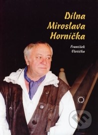 Dílna Miroslava Horníčka