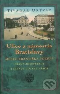 Ulice a námestia Bratislavy – Mesto Františka Jozefa - cena, srovnání