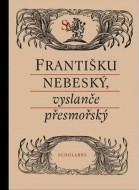 Františku nebeský, vyslanče přesmořský - cena, srovnání