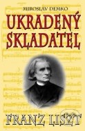 Franz Liszt - Ukradený skladatel - cena, srovnání