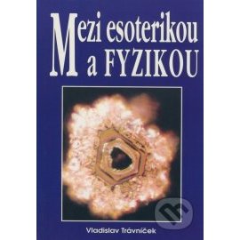 Mezi esoterikou a fyzikou