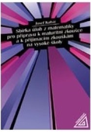 Sbírka úloh z matematiky pro přípravu k maturitní zkoušce a k přijímac.zk.na VŠ