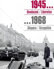 1945... Osvobození / Liberation ...1968 Okupace / Occupation