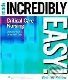 Critical Care Nursing Made Incredibly Easy!