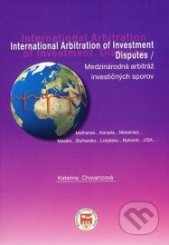 International Arbitration od Investment Disputes / Medzinárodná arbitráž investičných sporov