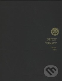 Dejiny Trnavy (Zväzok prvý)
