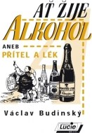 Ať žije alkohol aneb Přítel a lék - cena, srovnání