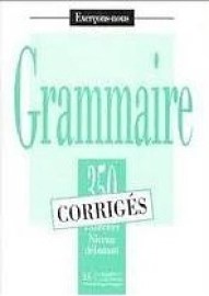 Grammaire - 350 exercices - Débutant Corrigés