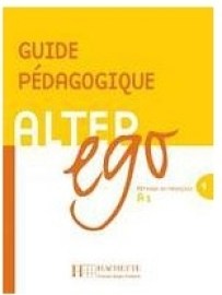Alter Ego 1 - Guide pédagogique