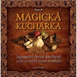 Magická kuchařka - Tajemství černé kuchyně podle receptářů starých čarodějnic