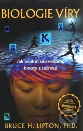 Biologie víry – Jak uvolnit sílu vědomí, hmoty a zázraků