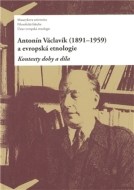 Antonín Václavík (1891–1959) a evropská etnologie - cena, srovnání