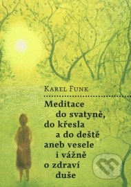 Meditace do svatyně, do křesla a do deště aneb Vesele i vážně o zdraví duše