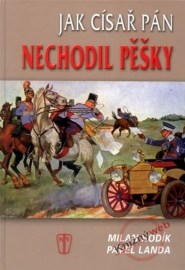 Jak císař pán nechodil pěšky