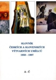 Slovník českých a slovenských výtvarných umělců 1950 - 1997 (A - Č)