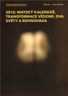 2012: Mayský kalendář, transformace vědomí, dva světy a rovnováha - cena, srovnání