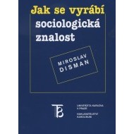 Jak se vyrábí sociologická znalost - cena, srovnání