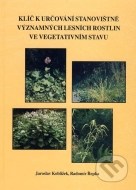 Klíč k určování stanovištně významných lesních rostlin ve vegetativním stavu - cena, srovnání