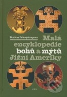 Malá encyklopedie bohů a mýtů Jižní Ameriky - cena, srovnání