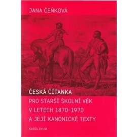 Česká čítanka pro starší školní věk v letech 1870 - 1970 a její kanonické texty