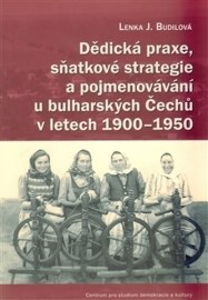 Dědická praxe, sňatkové strategie a pojmenovávání u bulharských Čechů v letech 1900 – 1950