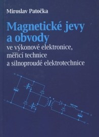 Magnetické jevy a obvody ve výkonové elektronice, měřicí technice a silnoproudé elektrotechnice
