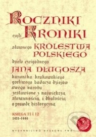 Roczniki czyli kroniki sławnego Królestwa Polskiego