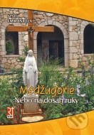 Medžugorie - Nebo na dosah ruky - cena, srovnání