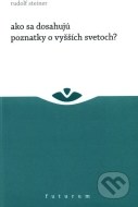 Ako sa dosahujú poznatky o vyšších svetoch? - cena, srovnání