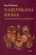 Nablýskaná krása v kuchyních našich prababiček - cena, srovnání