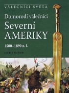 Domorodí válečníci Severní Ameriky 1500 - 1890 n.l. - cena, srovnání