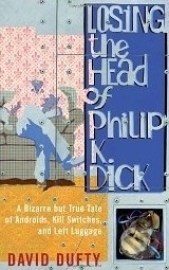 Losing the Head of Philip K. Dick