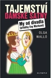 Tajemství dámské šatny - My od divadla - příběhy Evy Markové