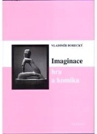 Imaginace, hra a komika - 2. rozšířené vydání