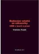 Budování vztahů se zákazníky - CRM v teorii a praxi - cena, srovnání