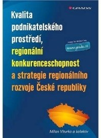 Kvalita podnikatelského prostředí, regionální konkurenceschopnost a strategie regionálního rozvoje Č