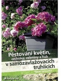 Pěstování květin, orchidejí, zeleniny a hub v samozavlažovacích truhlících