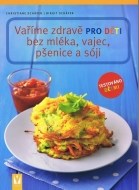 Vaříme zdravě pro děti bez mléka, vajec, pšenice a sóji - cena, srovnání