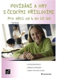 Povídání a hry s českými příslovími - Pro děti od 6 do 10 let