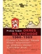 Okres na východě 1960-1989 Občané a nejnižší článek Státní bezpečnosti na příkladu okr. Havl. Brod - cena, srovnání