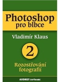 Photoshop pro blbce 2 - Rozostřování fotografií