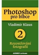 Photoshop pro blbce 2 - Rozostřování fotografií - cena, srovnání