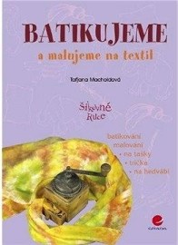 Batikujeme a malujeme na textil - batikování, malování na tašky, trička, na hedvábí