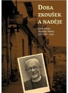 Doba zkoušek a naděje - Deník děkana Františka Wonky z let 1938-1945 - cena, srovnání