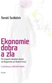 Ekonomie dobra a zla - Po stopách lidského tázání od Gilgameše po finanční krizi