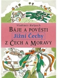 Báje a pověsti z Čech a Moravy - Jižní Čechy