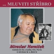 ...Mluviti stříbro - Miroslav Horníček tentokrát o rybách a řece - cena, srovnání